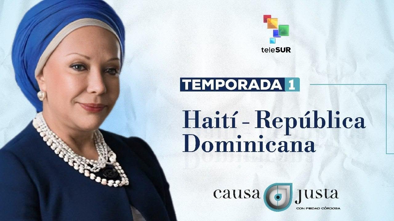 CAUSA JUSTA CAP 1 - HAITI Y REPUBLICA DOMINICANA