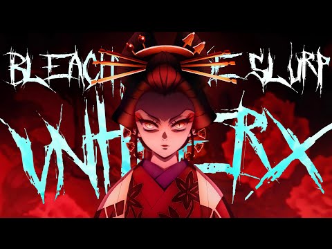 DOE SLURP x BLEACHY - VNTIHERX  [Edit by Kaito]