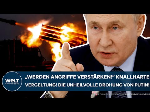 UKRAINE-KRIEG: "Werden Angriffe verstärken" Knallharte Vergeltung! Die unheilvolle Drohung von Putin