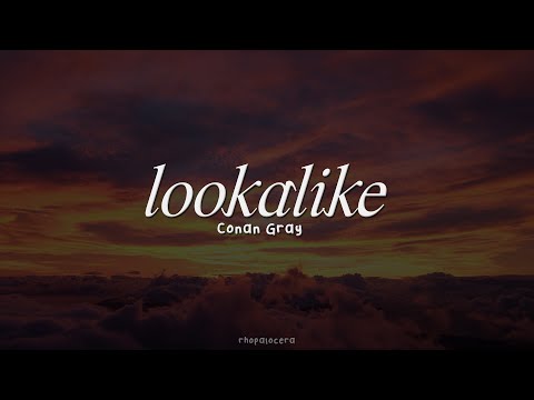 conan gray - lookalike [lyrics]