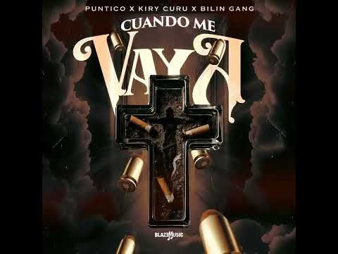 PUNTICO 37 X KIRI CURU X BILI GANC - CUANDO ME VAYA 😓 (AUDIO OFFICAL)