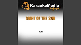 Sight of the Sun (Karaoke Version) (In the Style of Fun)