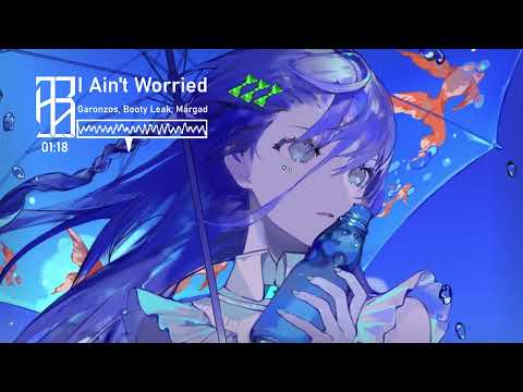 Garonzos, Booty Leak & Margad - I Ain't Worried