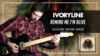 Ivoryline: Remind Me I'm Alive - GUITAR COVER