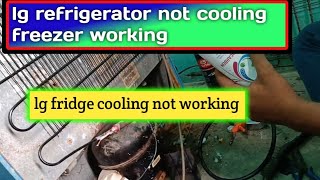 LG fridge cooling not working | LG refrigerator not cooling, freezer working