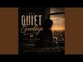 The Quiet Goodbye