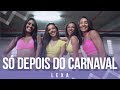 Só Depois do Carnaval - Lexa - Coreografia: Mete Dança Só Depois do Carnaval - Lexa - Coreografia: Mete Dança