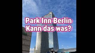Erfahrungsbericht über das 4 sterne Hotel PARK Inn by Radisson in Berlin am Alex