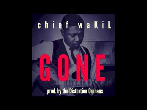 chief waKiL - Gone (prod. by the Distortion Orphans)