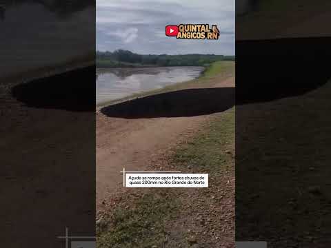 açude de Zé Pereira se rompe em cruzeta no Rio grande do Norte @quintalangicosrn