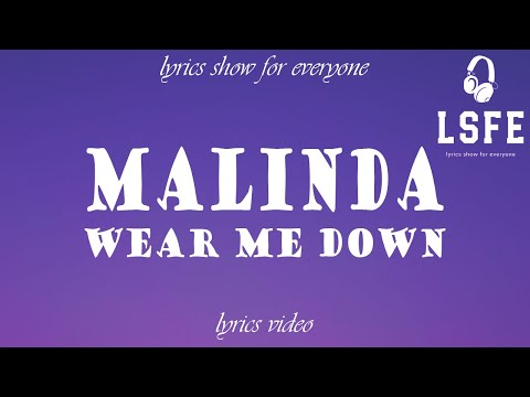 【LSFE】MALINDA – Wear Me Down (Lyrics Video)