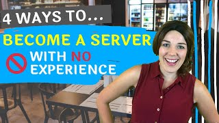 4 Ways To Get A Server Job WITHOUT Experience | How To Prepare For A Restaurant Interview