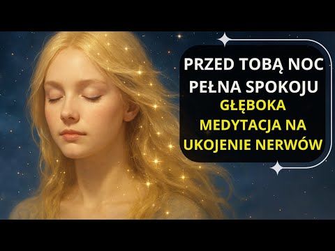 Pozbądź się Lęku i Stresu – Medytacja na Uspokojenie CIAŁA i DUSZY