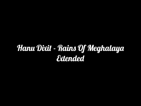 Hanu Dixit - Rains Of Meghalaya (extended)