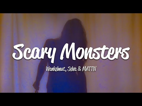 Wankelmut, Selva, MATTN - Scary Monsters (Lyrics)