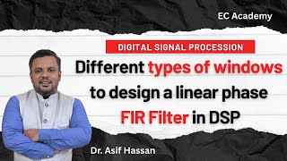 DSP#56 Different types of windows to design linear phase FIR filter in dsp || EC Academy