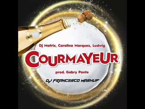 Dj Matrix, Carolina Marquez, Ludwig/Prod. Gabry Ponte - COURMAYEUR (Dj Francesco Mashup)