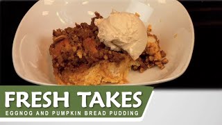 preview picture of video 'Fresh Takes: Eggnog Pumpkin Bread Pudding'