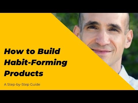 How to Build Habit-Forming Products - Nir Eyal