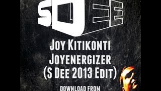 Joy Kitikonti - Joyenergizer (S Dee 2013 Edit)