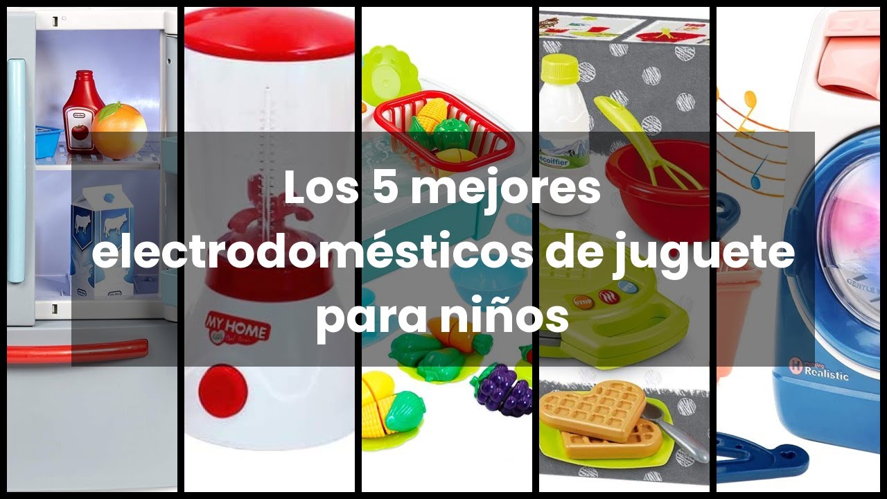 【ELECTRODOMESTICOS JUGUETE】Los 5 mejores electrodomésticos de juguete para niños