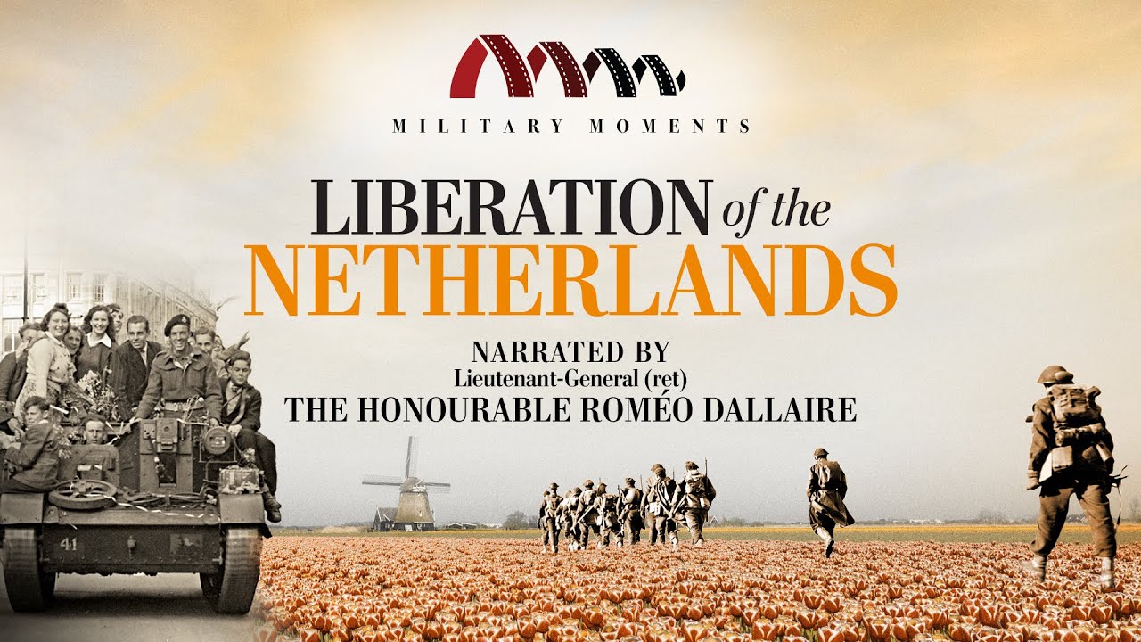 Liberation of the Netherlands | Narrated by Roméo Dallaire