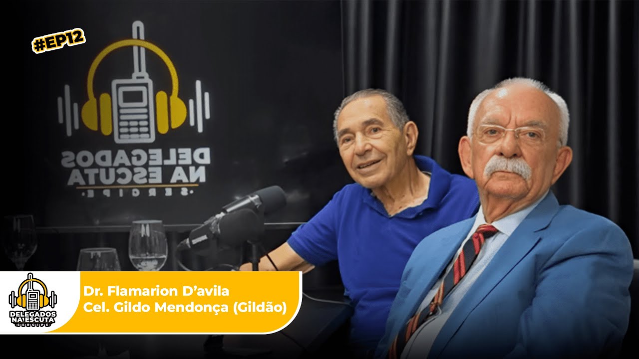 DELEGADOS NA ESCUTA - EP 12 | PART. DR. FLAMARION D'AVILA & CEL. GILDO MENDONÇA (GILDÃO)