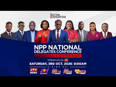 LIVE COVERAGE OF THE 2026 NPP NATIONAL DELEGATES CONFERENCE