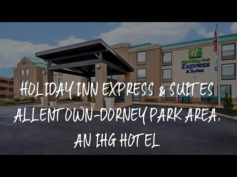Holiday Inn Express & Suites Allentown-Dorney Park Area, an IHG Hotel Review - Allentown , United St