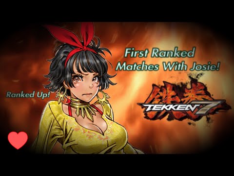 |NERVOUS AF RANKED WITH JOSIE! FIRST RANKED MATCHES| TEKKEN 7 RANKED