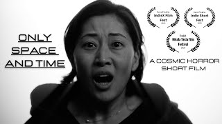 Only Space And Time - A Cosmic Horror Short Film