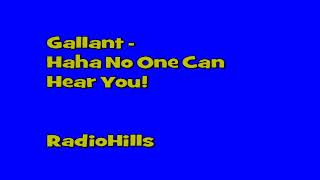 Gallant - Haha No One Can Hear You!