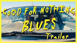 Good For Nothing Blues - Official Trailer