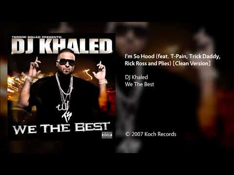 DJ Khaled - I'm So Hood (feat. T-Pain, Trick Daddy, Rick Ross & Plies) [Clean Version]