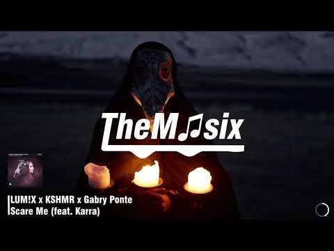 LUM!X x KSHMR x Gabry Ponte - Scare Me (feat. Karra)