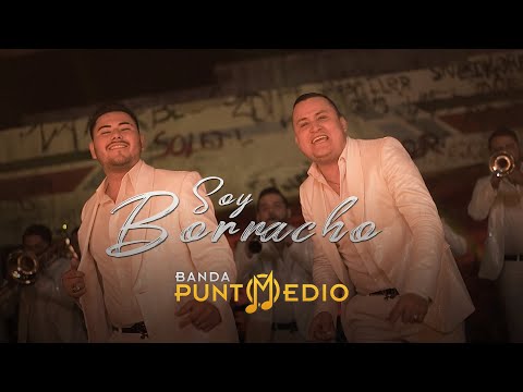 Soy Borracho – Banda Punto Medio (Video Oficial)