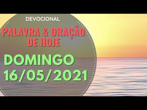16/05/2021 DOMINGO • Oração e palavra de hoje (Devocional) Cláudia Rodrigues.