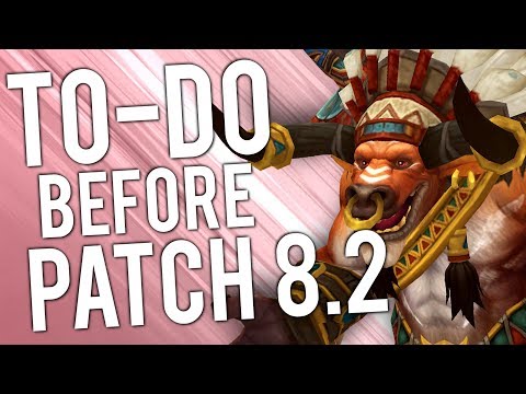 Things To-Do Before Patch 8.2! - WoW: Battle For Azeroth 8.1