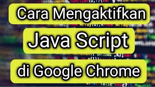 Cara mengaktifkan Java Script di google chrome