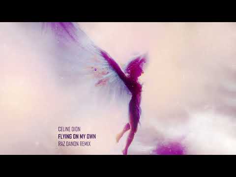 Celine Dion - Flying On My Own - Raz Danon Remix