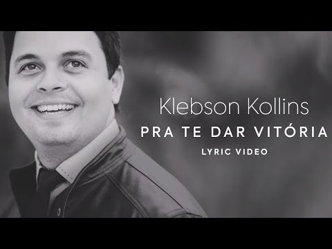 Pra Te Dar Vitória - Klebson Kollins | Lyric Video