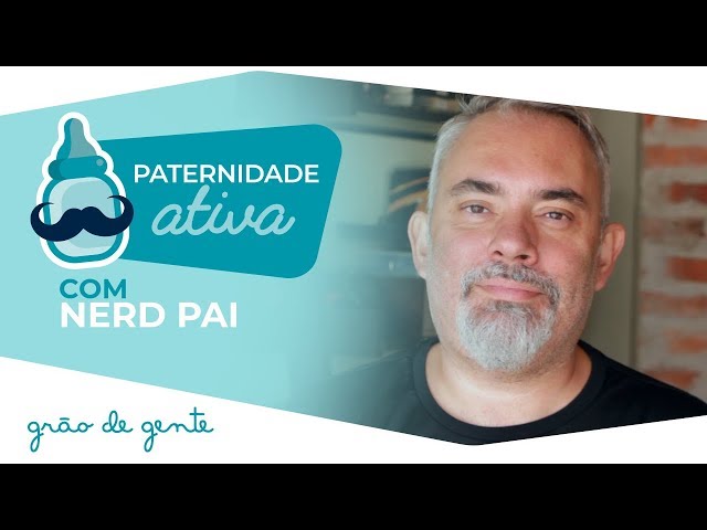 Ser pai é dar exemplo | PATERNIDADE ATIVA #3 COM NERD PAI