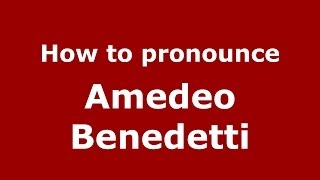 How to pronounce Amedeo Benedetti