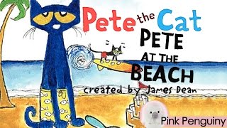 Pete the Cat | Pete at the Beach by James Dean - Read Aloud Books for Children!