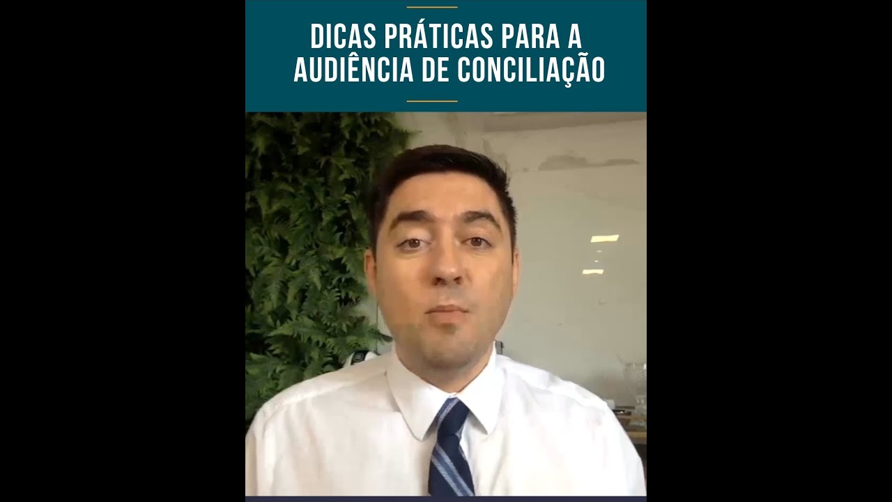 Dicas Práticas para a audiência de CONCILIAÇÃO