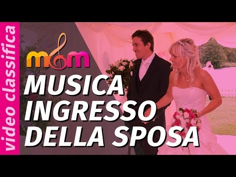 Canzoni per matrimonio: MIGLIORE MUSICA Ingresso della Sposa (Civile)