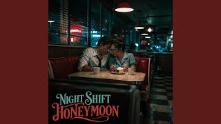 Night Shift Honeymoon