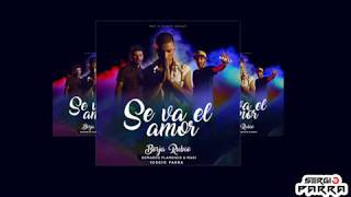 Borja Rubio ft Demarco Flamenco &amp; Maki - Se va el amor (Sergio Parra Remix)