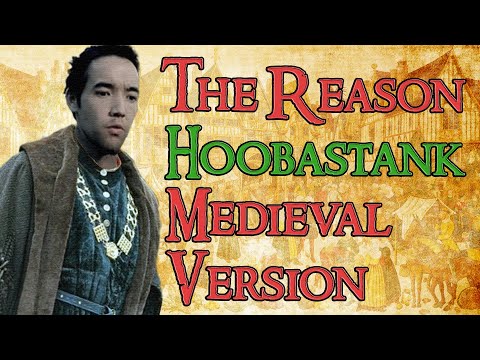 The Reason (Bardcore - Medieval Parody Cover) Originally by Hoobstank