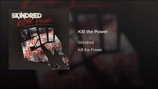 Skindred - Kill the Power (Clean)